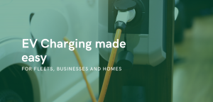 Ev charging made easy for fleets, businesses and homes