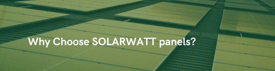 Why Choose SOLARWATT panels?