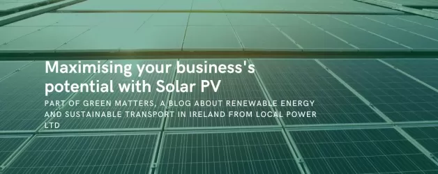 Maximising Your Business’s Potential with Solar PV