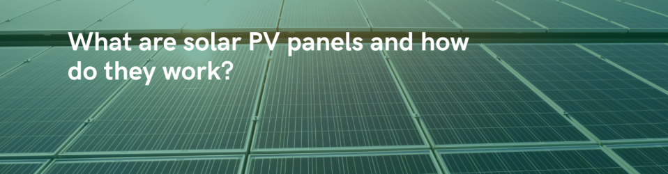 Understanding Photovoltaic (PV) Panels